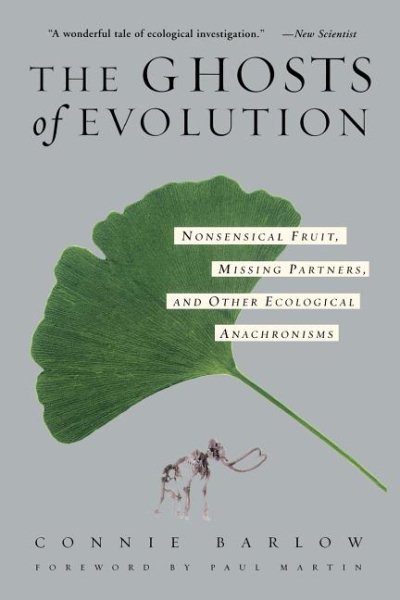 The Ghosts Of Evolution: Nonsensical Fruit, Missing Partners, and Other Ecological Anachronisms cover
