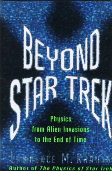Beyond Star Trek: Physics from Alien Invasions to the End of Time cover