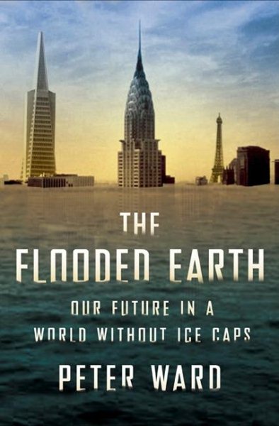 The Flooded Earth: Our Future In a World Without Ice Caps cover