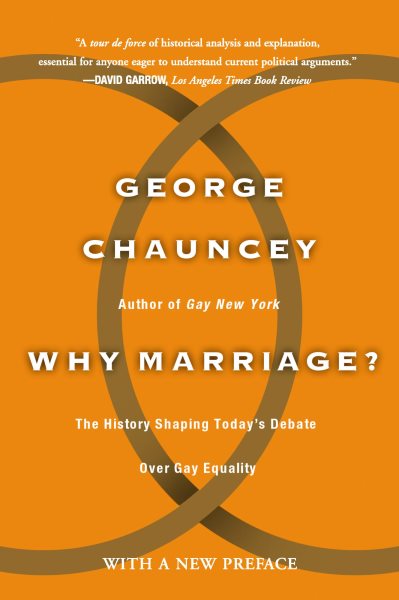 Why Marriage: The History Shaping Today's Debate Over Gay Equality