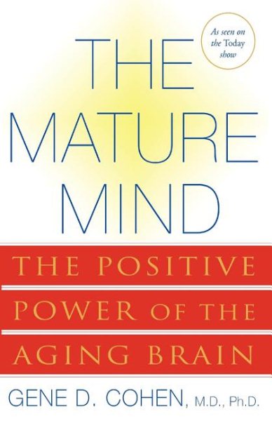 The Mature Mind: The Positive Power of the Aging Brain cover
