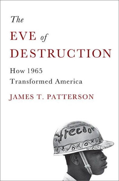 The Eve of Destruction: How 1965 Transformed America cover