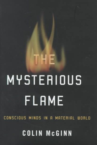 The Mysterious Flame: Conscious Minds In A Material World cover