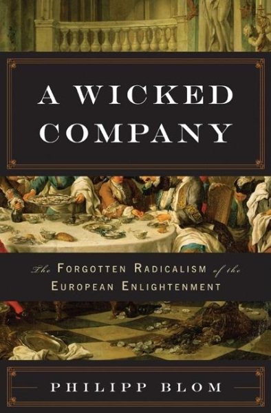 A Wicked Company: The Forgotten Radicalism of the European Enlightenment cover