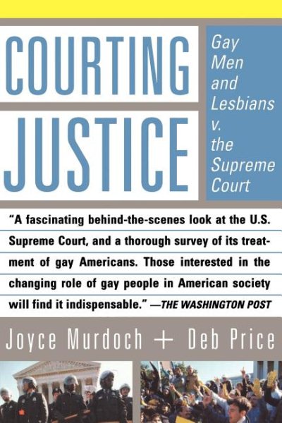 Courting Justice: Gay Men And Lesbians V. The Supreme Court cover
