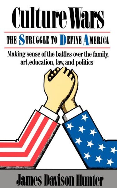 Culture Wars: The Struggle To Control The Family, Art, Education, Law, And Politics In America cover