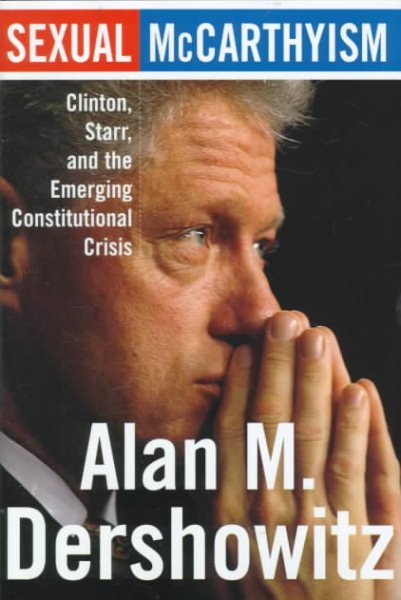 Sexual Mccarthyism: Clinton, Starr, And The Emerging Constitutional Crisis cover