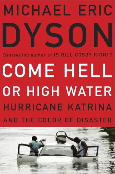 Come Hell or High Water: Hurricane Katrina and the Color of Disaster cover