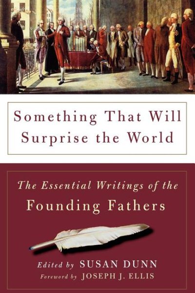 Something That Will Surprise the World: The Essential Writings of the Founding Fathers cover