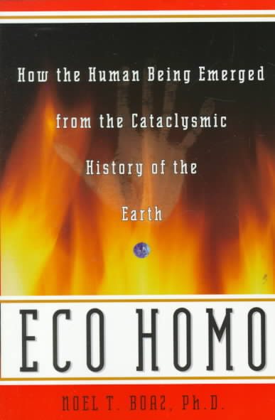Eco Homo: How The Human Being Emerged From The Cataclysmic History Of The Earth cover