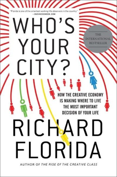 Who's Your City?: How the Creative Economy Is Making Where to Live the Most Important Decision of Your Life cover