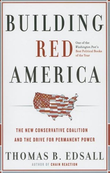 Building Red America: The New Conservative Coalition and the Drive for Permanent Power cover