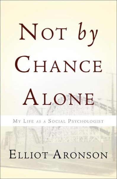 Not by Chance Alone: My Life As a Social Psychologist cover