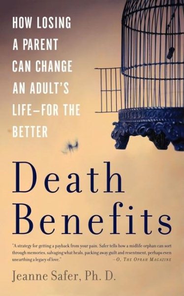 Death Benefits: How Losing a Parent Can Change an Adult's Life--for the Better cover