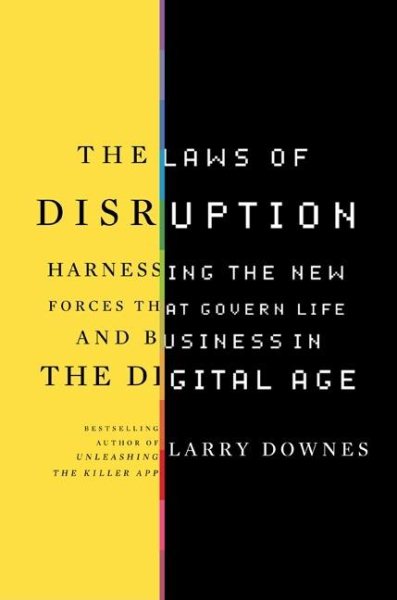 The Laws of Disruption: Harnessing the New Forces that Govern Life and Business in the Digital Age cover