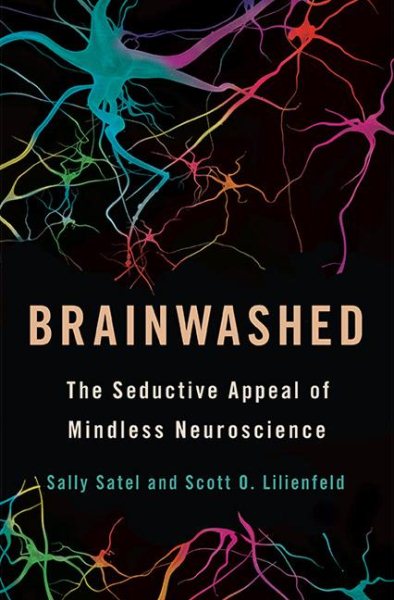 Brainwashed: The Seductive Appeal of Mindless Neuroscience cover