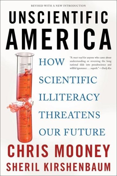 Unscientific America: How Scientific Illiteracy Threatens our Future cover