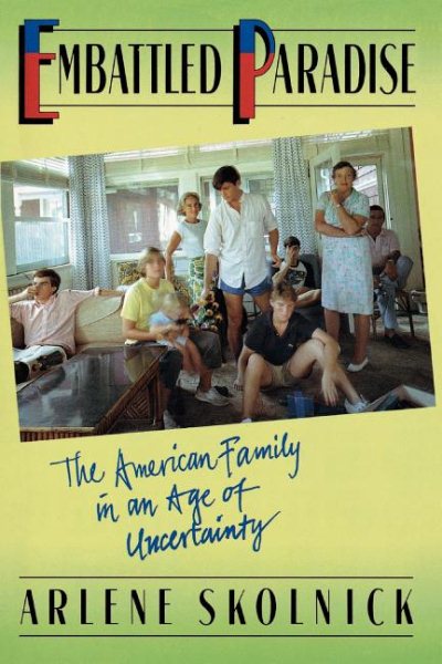 Embattled Paradise: The American Family In An Age Of Uncertainty cover