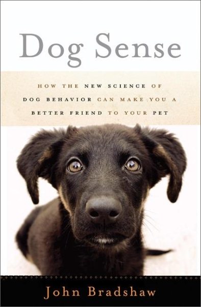 Dog Sense: How the New Science of Dog Behavior Can Make You a Better Friend to Your Pet cover