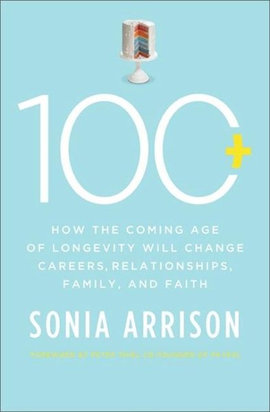 100 Plus: How the Coming Age of Longevity Will Change Everything, From Careers and Relationships to Family and Faith cover