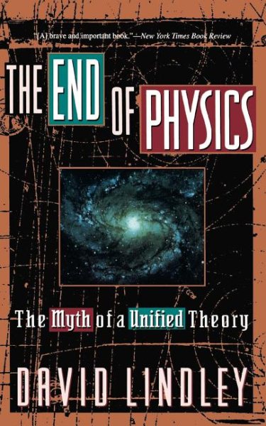 The End Of Physics: The Myth Of A Unified Theory cover