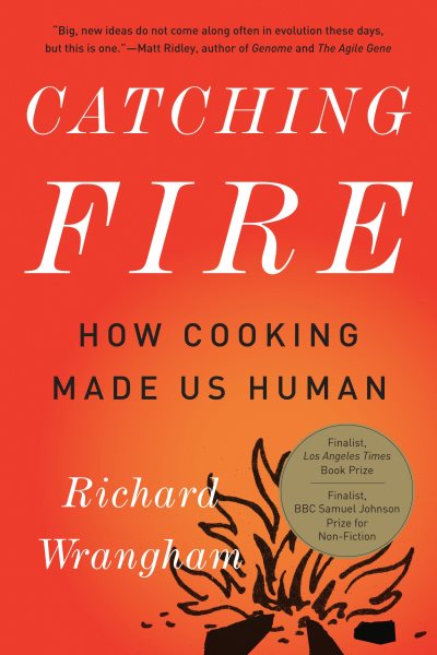Catching Fire: How Cooking Made Us Human cover