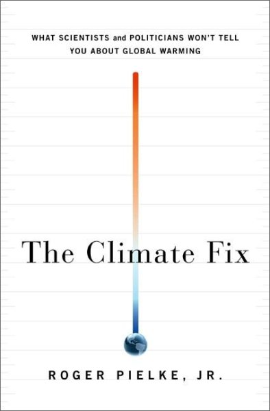 The Climate Fix: What Scientists and Politicians Won't Tell You About Global Warming cover
