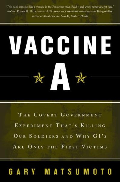 Vaccine A: The Covert Government Experiment That's Killing Our Soldiers--and Why GI's Are Only the First Victims cover