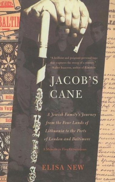 Jacob's Cane: A Jewish Family's Journey from the Four Lands of Lithuania to the Ports of London and Baltimore; A M cover
