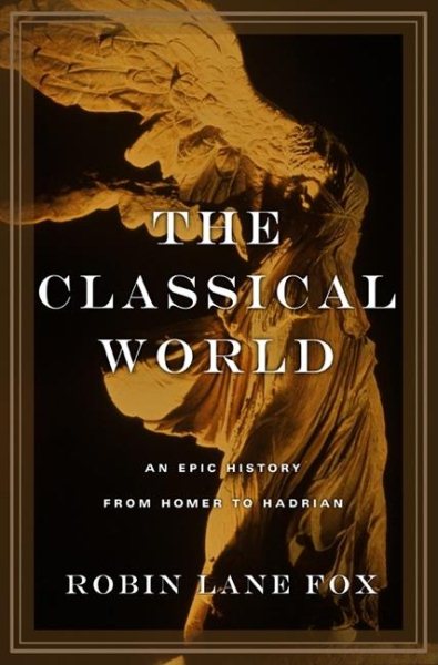 The Classical World: An Epic History from Homer to Hadrian cover