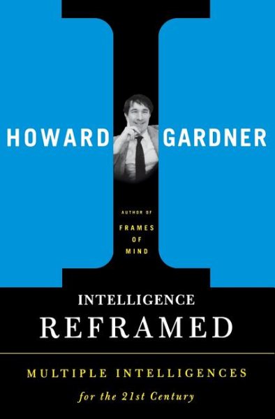 Intelligence Reframed: Multiple Intelligences for the 21st Century cover