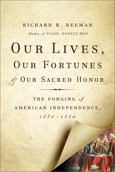 Our Lives, Our Fortunes and Our Sacred Honor: The Forging of American Independence, 1774-1776 cover