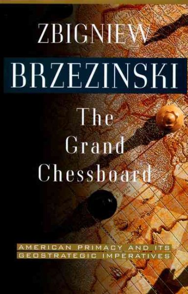 The Grand Chessboard: American Primacy And Its Geostrategic Imperatives cover