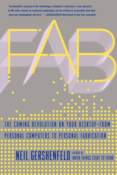 Fab: The Coming Revolution on Your Desktop--from Personal Computers to Personal Fabrication cover