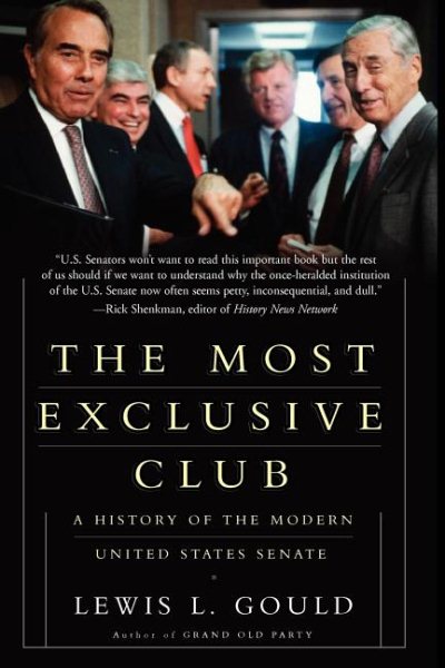 The Most Exclusive Club: A History of the Modern United States Senate