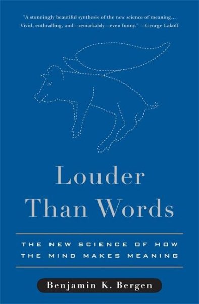 Louder Than Words: The New Science of How the Mind Makes Meaning cover