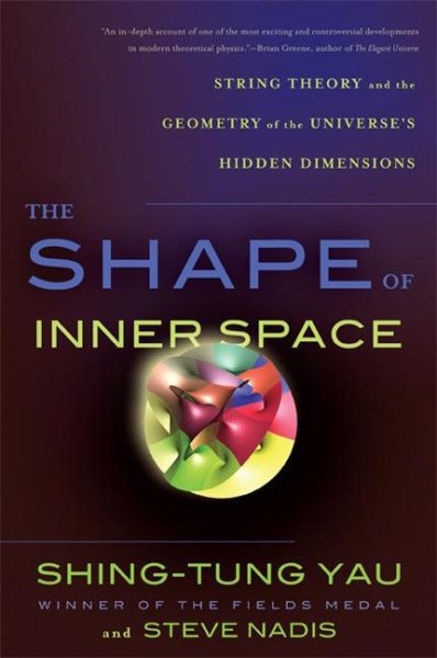 The Shape of Inner Space: String Theory and the Geometry of the Universe's Hidden Dimensions cover