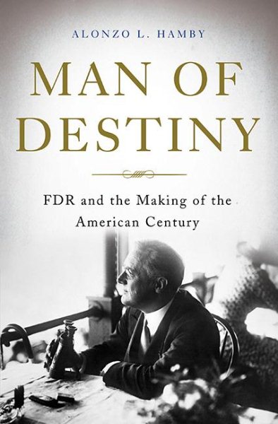 Man of Destiny: FDR and the Making of the American Century cover