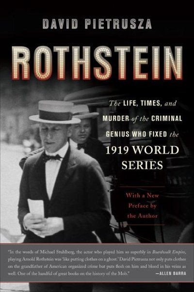 Rothstein: The Life, Times, and Murder of the Criminal Genius Who Fixed the 1919 World Series cover