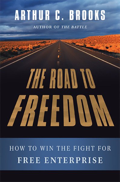 The Road to Freedom: How to Win the Fight for Free Enterprise cover