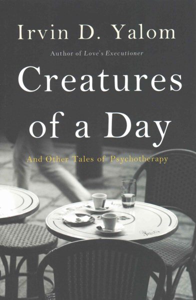 Creatures of a Day: And Other Tales of Psychotherapy cover
