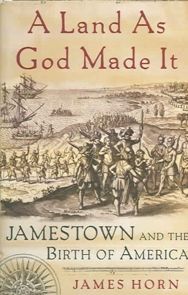 A Land As God Made It: Jamestown and the Birth of America