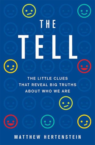 The Tell: The Little Clues That Reveal Big Truths about Who We Are cover