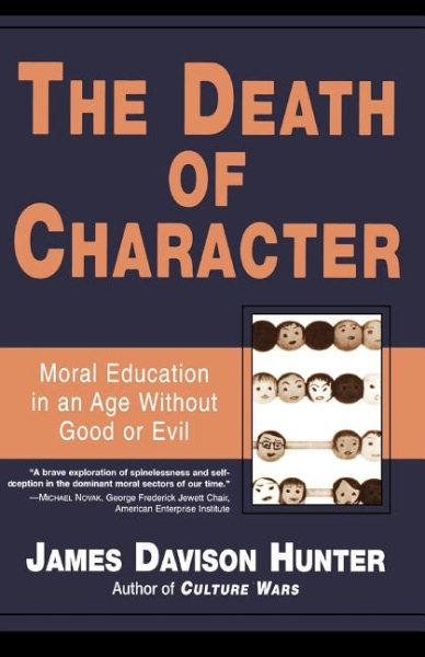 The Death of Character: Moral Education in an Age Without Good or Evil cover