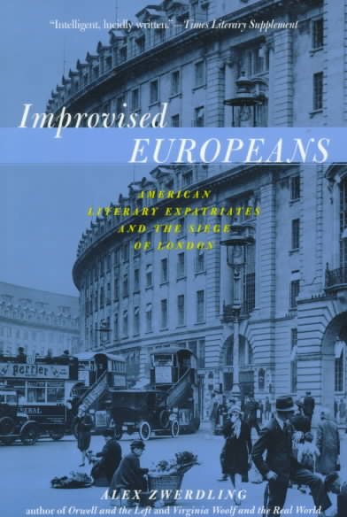 Improvised Europeans: American Literary Expatriates In London