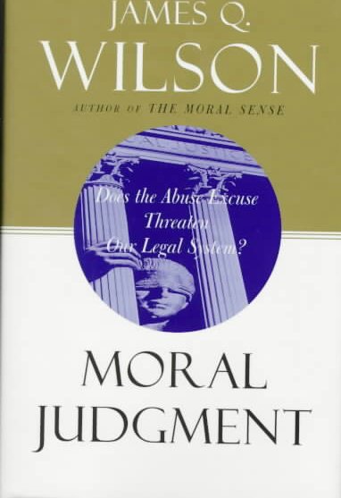 Moral Judgment: Does The Abuse Excuse Threaten Our Legal System? cover