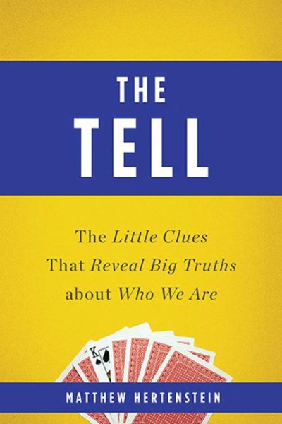 The Tell: The Little Clues That Reveal Big Truths about Who We Are cover