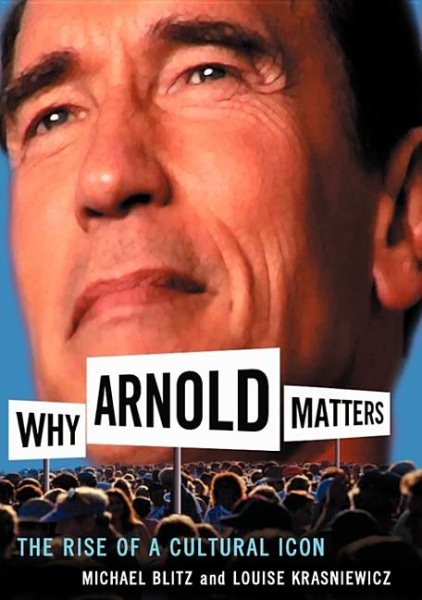 Why Arnold Matters: The Rise Of A Cultural Icon cover
