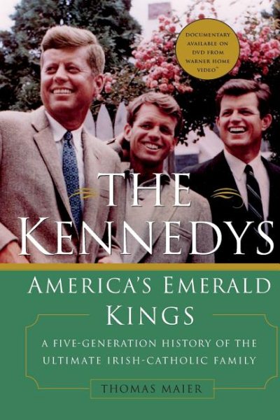 The Kennedys: America's Emerald Kings: A Five-Generation History of the Ultimate Irish-Catholic Family cover