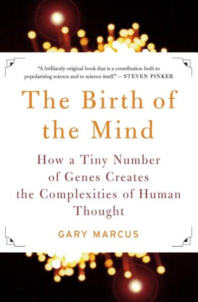 The Birth of the Mind: How a Tiny Number of Genes Creates The Complexities of Human Thought cover